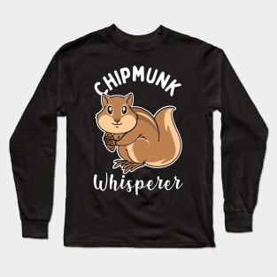 Chipmunk Whisperer Long Sleeve T-Shirt